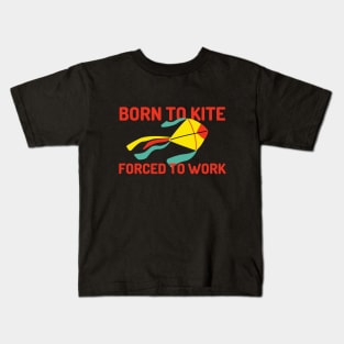 Born To Kite Forced To Work Colorful Design Kids T-Shirt